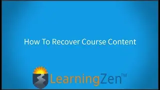 How To Recover Course Content in LearningZen's Course Editor