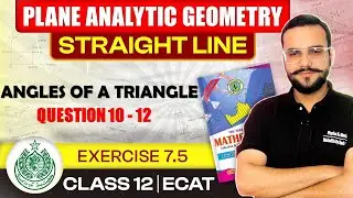 SECOND YEAR MATHS CHAPTER 07 PLANE ANALYTIC GEOMETRY | EXERCISE 7.5 LECTURE 05 QUESTION 10 - 12