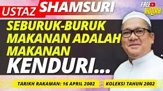 Seburuk-Buruk Makanan Adalah Makanan Kenduri Yang... - Ustaz Shamsuri Haji Ahmad