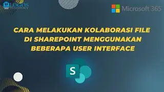 Microsoft 365 : Cara Melakukan Kolaborasi File di Sharepoint Menggunakan Beberapa User Interface