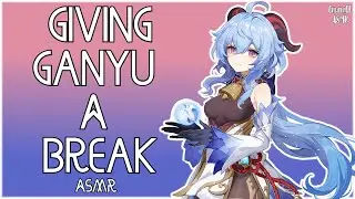 [F4A] Giving Ganyu A Break RP | Genshin ASMR