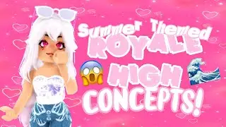 AMAZING ROYALE HIGH CONCEPTS *SUMMER THEMED*