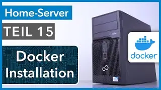 Docker Container unter Proxmox betreiben - Home Server selbst bauen TEIL 15