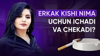 Erkak kishi nima uchun ichadi va chekadi?
