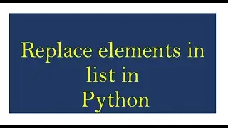 Replace an element from list in python| List in Python| Python