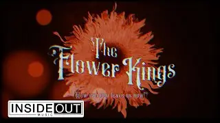 THE FLOWER KINGS - How Can You Leave Us Now? (OFFICIAL VIDEO)