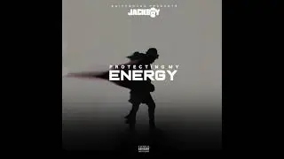 Jackboy - Protecting My Energy (AUDIO)