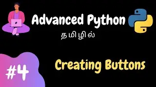 Advanced Python - 4 | Create Buttons in TKinter | Tamil