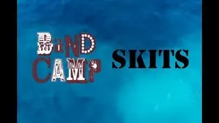 Band Camp 2017 Skits