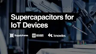 Mouser Electronics | Supercapacitors for IoT Devices