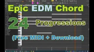 24. Epic EDM Chord Progressions  (Free MIDI + Download)