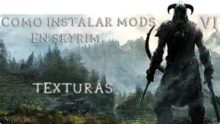 Cómo instalar Mods en Skyrim - Parte 6 : Texturas