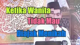 Ketika Wanita Menolak diajak Menikah by Ustadz Abdul Somad
