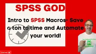 Intro to SPSS Macros  Save a ton to time and Automate your world!