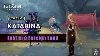 [ Chasm ] Katarina Quest : Lost in a Foreign Land | Genshin Impact