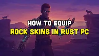 How To Equip Rock Skins in Rust PC?