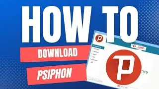 A Step-by-Step Guide to Downloading Psiphon: Unlocking Internet Freedom. Windows 7,8,10and 11