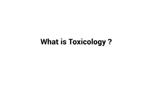 What is Toxicology ?