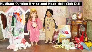 My Sister Opening Her Second Magic Attic Club Doll!