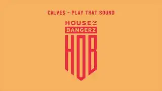 CALVES - Play That Sound (Original Mix)