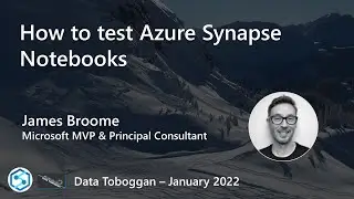 James Broome: How to test Azure Synapse Notebooks
