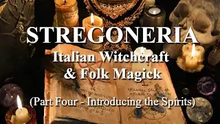 Stregoneria - Italian Witchcraft & Folk Magic (Part Four - The Spirits)