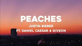 Justin Bieber - Peaches (Lyrics) ft. Daniel Caesar & Giveon