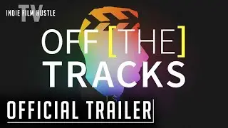 Off the Tracks | Official Trailer | Now Streaming on Indie Film Hustle TV