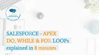 Salesforce - Apex - LOOP statements explained in 8 minutes | DO, WHILE,  FOR