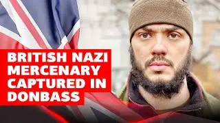 Exclusive Interview | Aiden Aslin - British nazi Fighting for Ukraine Captured in Donbass Mariupol