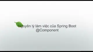 Spring Boot #3: Đánh dấu Bean với annotation @Component