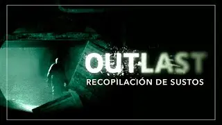 OUTLAST | 8 minutos de sufrimiento y desesperación