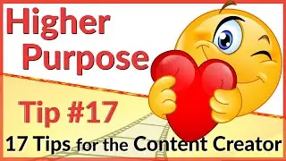 🎥 Higher Purpose! Tip #17  - 17 Video Tips for the Content Creator | Editing Tips, Tricks & Tutorial