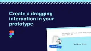 Creating a dragging interaction in a Figma prototype