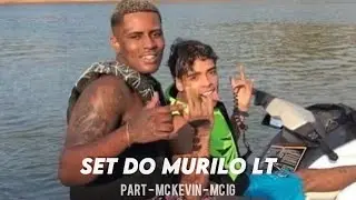 SET DO MURILO - LT Part - Mc Kevin - Mc Ig