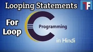 For Loop in C Programming | Looping Statements in computer Programming