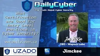 What certifications are good for entry level positions in cyber security with Jim McKee | DailyCyber