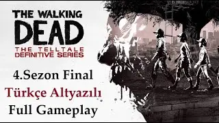 The Walking Dead 4.Sezon Final Türkçe Altyazılı Full Gameplay
