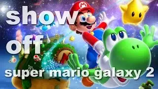 Super Mario Galaxy 2 - Show Off
