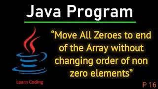 Move all Zeroes to end of Array without changing order of non zero element.