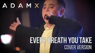 Adam X - Every Breath you take (cover)