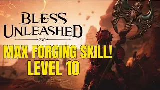 EASY WAY TO MAX LEVEL FORGING (BLESS UNLEASHED)
