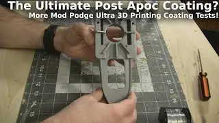 Mod Podge Ultra - The Ultimate Post Apocalyptic 3D Print Coating?