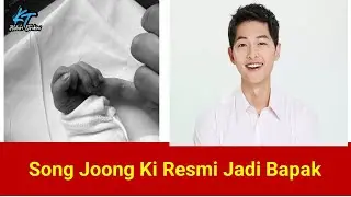 Song Joong Ki Resmi Jadi Ayah