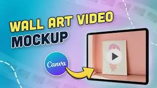 How to create Wall Art Video Mockup in Canva