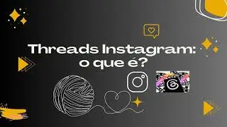 Threads Instagram. O que é?  Para o que serve ?  Como usar ?
