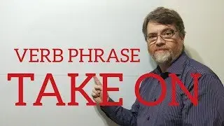 English Tutor Nick P Verb Phrase (153) Take On