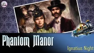 Phantom Manor | Ignatius Night et Mélanie Ravenswood