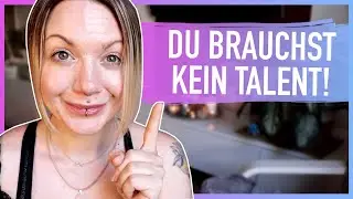 Du brauchst kein Talent, um etwas (Neues) zu beginnen!