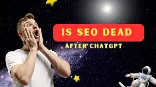 Is SEO Dead After ChatGPT The Truth About AI Tools and SEO in 2024.